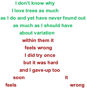 Image of a tree containing these words as the entirety of the post…I don't know why I love trees as much as I do and yet have never found out as much as I should have about variation within them it feels wrong I did try once but it was hard and I gave-up too soon it feels wrong