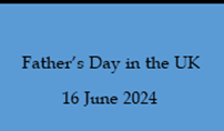 Image of rectangle with text stating: "Father's Day in the UK 16 June 2024